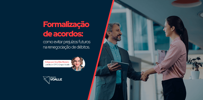 Formalização de acordos: como evitar prejuízos futuros na renegociação de débitos