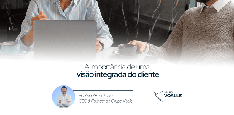 A importância de uma visão integrada do cliente
